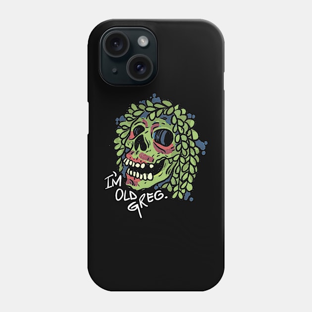 I'M OLD GREGG - SKULL Phone Case by bartknnth