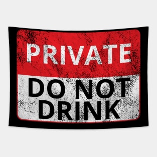 Private: Do Not Drink (Distressed Sign) Tapestry