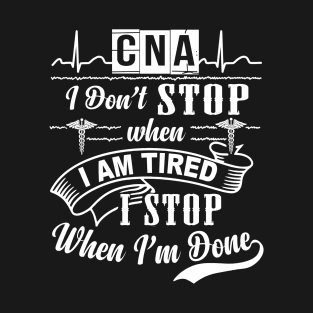 Cna I Stop When Im Done T-Shirt