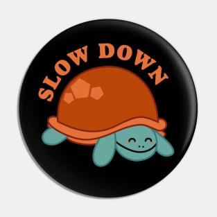 Turtle Slow Down Tortoise Pin