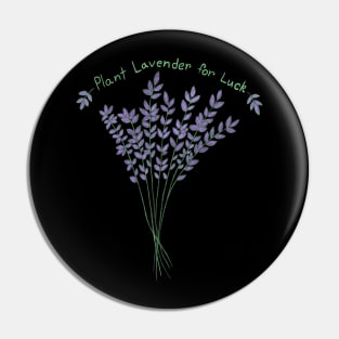 Plant Lavender for Luck Pin