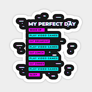 My Perfect Day - Gaming Shirts For Kids Magnet