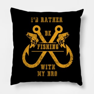 I'd rather be fishing with my bro Pillow