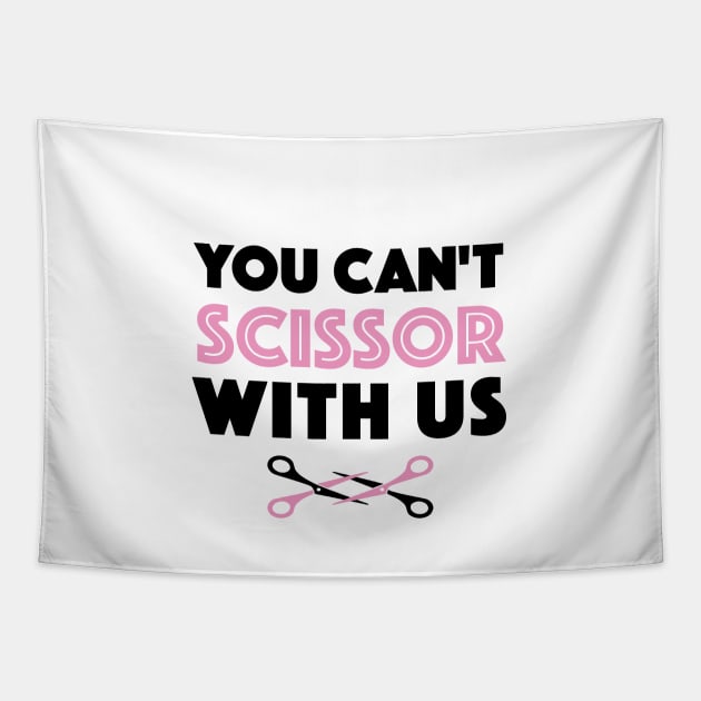 You Can't Scissor With Us Tapestry by Dyking Out