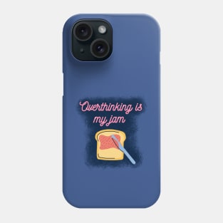 Overthinking is My Jam Phone Case