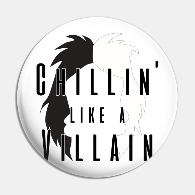 Chillin like a Villain - Cruella Pin by kimhutton