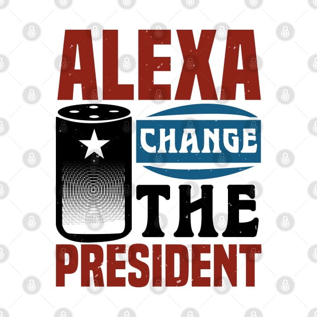 Alexa Change The President by OSCAR BANKS ART