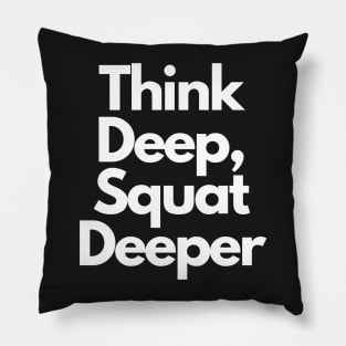 Think Deep, Squat Deeper Pillow