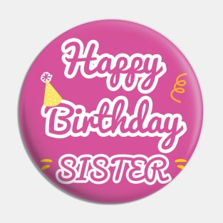 Happy Birthday Sister Pin