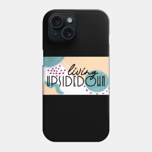 Living Upside Down graphic Phone Case