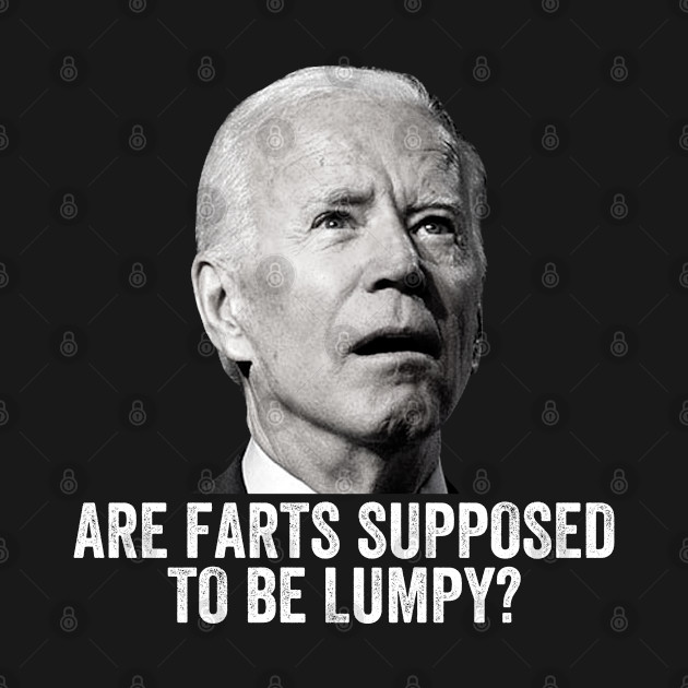 Discover are farts supposed to be lumpy - Anti Joe Biden - T-Shirt