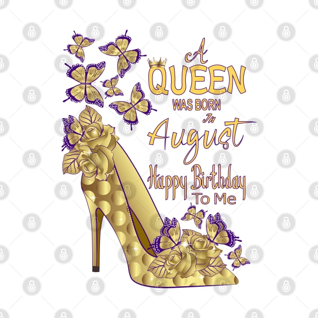 A Queen Was Born In August by Designoholic