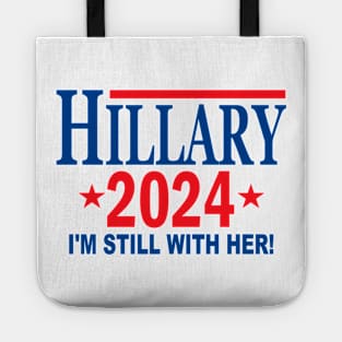 Hillary Clinton for President in 2024 - I'm Still With Her Tote