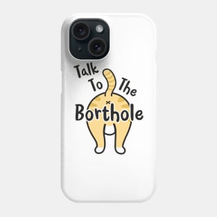 Talk To The Borthole Funny Cat Slang Saying Phone Case