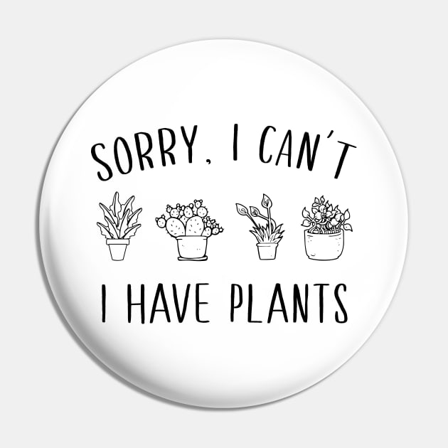 Sorry, I can't I have plants Pin by redsoldesign