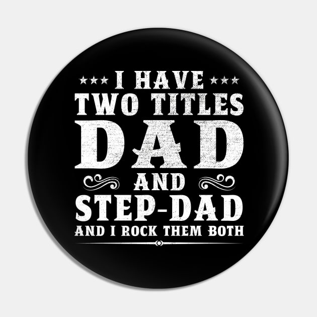 I Have Two Titles Dad And Step-Dad And I Rock Them Both Pin by DragonTees