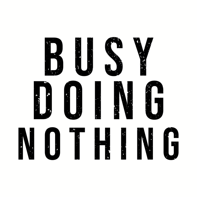 Busy doing nothing by Dynasty Arts