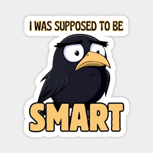Cute but Sad Crow - Sad Realization - Funny & Sarcastic Magnet
