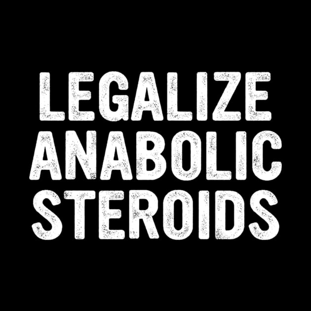 Legalize Anabolic Steroids Funny Athlete by sabrinasimoss