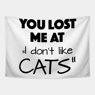 you lost me at " I don't like cats" Tapestry