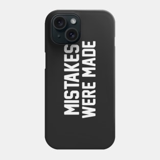 Mistakes Were Made Phone Case