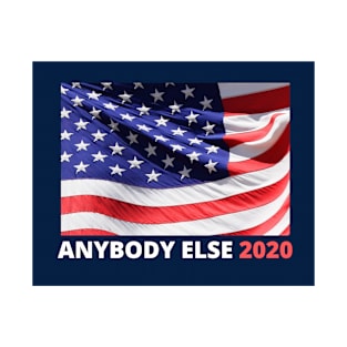 Anybody Else 2020 T-Shirt