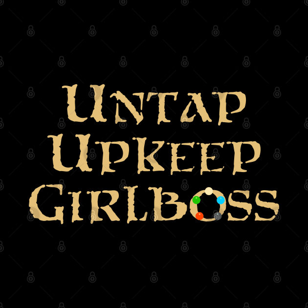 Untap Upkeep Girlboss by dreambeast.co