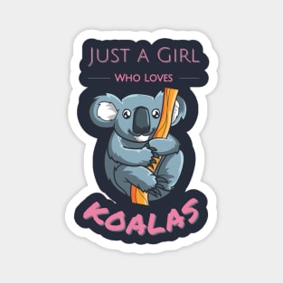 Pink Cute just a girl who loves koalas hanging on a branch Magnet