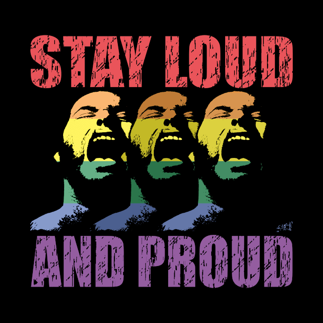 STAY LOUD AND PROUD by Swoot by EdantzDesign