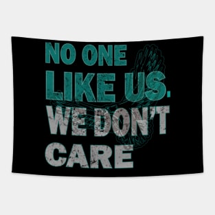 No One Likes Us We Don't Care Philadelphia Philly Fan Tapestry