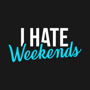 Stock market I Hate Weekends T-Shirt