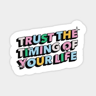 Trust the timing of your life - Positive Vibes Motivation Quote Magnet