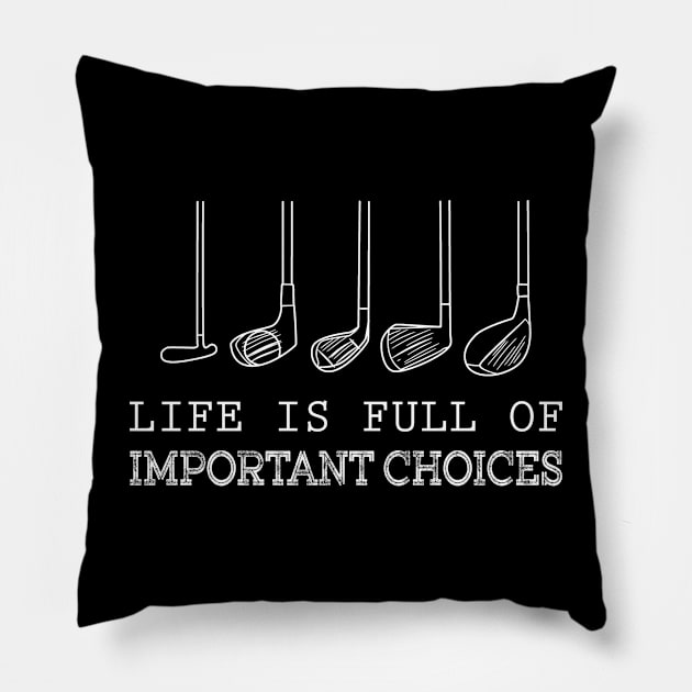 Life Is Full Of Important Choices Golfing Costume Gift Pillow by Ohooha