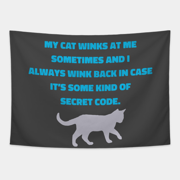My Cat Winks At Me Funny Pet Design Catshirt Tapestry