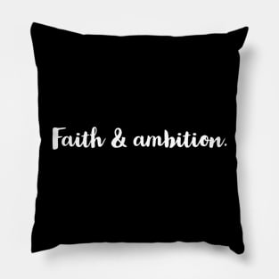 FAITH / AMBITION/ INSPIRATIONAL DESIGN Pillow