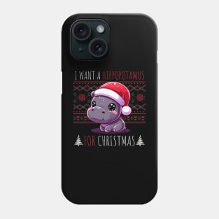 I Want A Hippopotamus For Christmas Phone Case