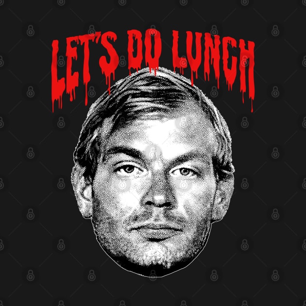 Jeffrey Dahmer - Let's Do Lunch! by DankFutura