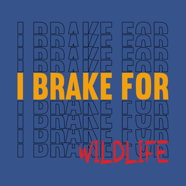 i brake for wildlife 1 by ConasBurns