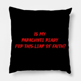 Is my parachute ready for this leap of faith - Skydiving Lover Pillow