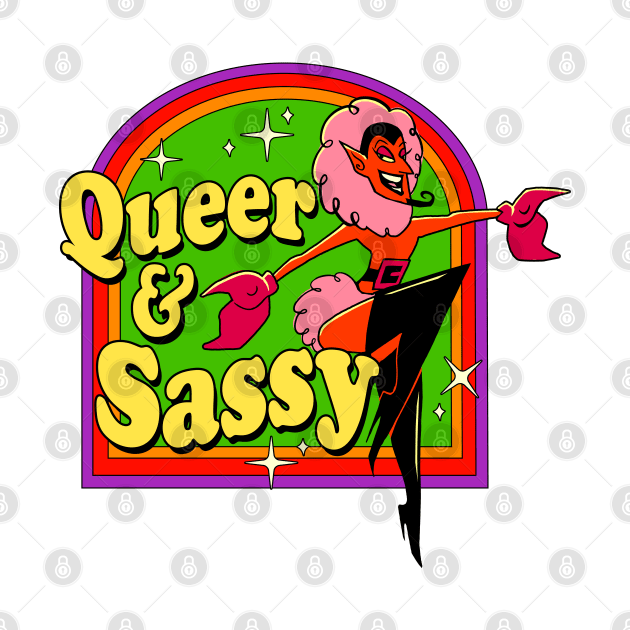 Queer and Sassy! by Artbycheyne