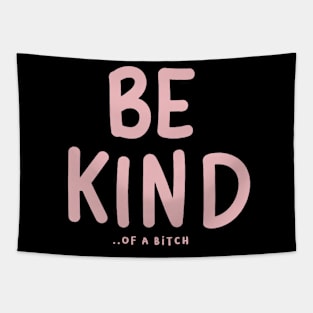 Be Kind Of A Bitch Funny Sarcastic Quote Tapestry