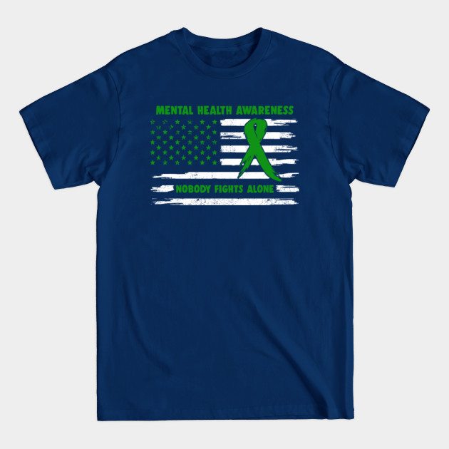 Mental Health Awareness American Flag Nobody Fights Alone - Happy Independence Day - Mental Health Awareness - T-Shirt