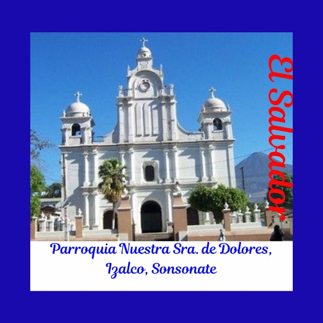 Parroquia de Dolores, Izalco by Talcomunca