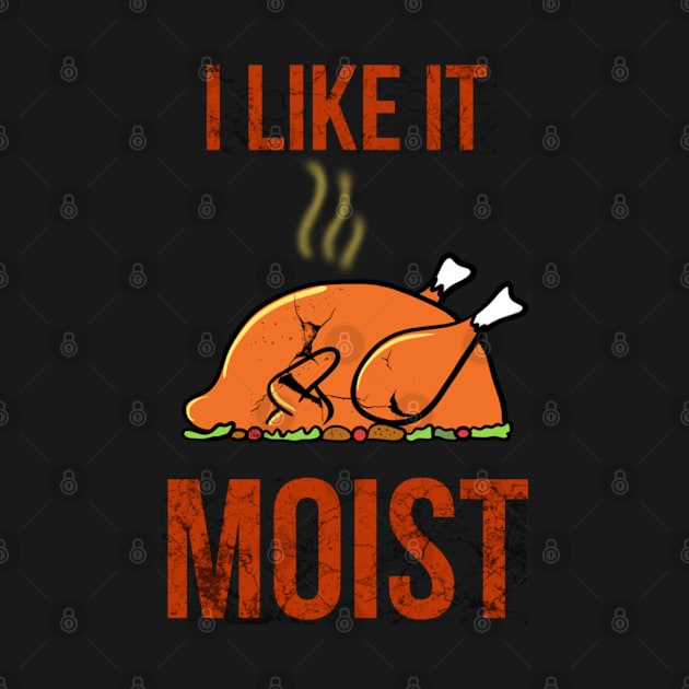 I like it moist thanksgiving funny turkey by Mermaidssparkle