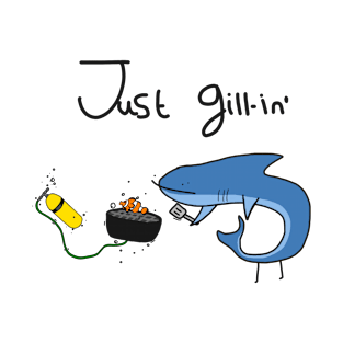 Just Gillin' T-Shirt