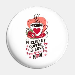 Fueled  By Coffee and Love Happy mother's day MOM |Mother's day | Mom lover gifts Pin