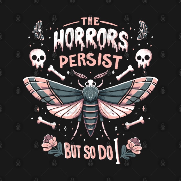 The horrors persist but so do I - gothic skull and moth design by Itouchedabee