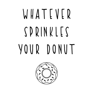 Whatever Sprinkles Your Donut T-Shirt