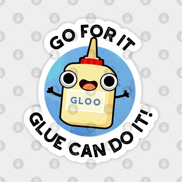 Go For It Glue Can Do It Cute Glue Pun Magnet by punnybone