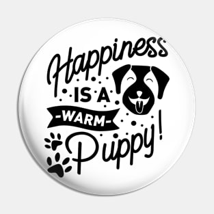 Happiness is a warm puppy Pin